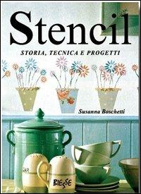 Stencil. Storia, tecnica e progetti - Susanna Boschetti - Libro Edizioni Brancato 2014 | Libraccio.it