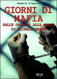 Giorni di mafia - Roberta D'Aquino - Libro Edizioni Brancato 2008, Manuali. Mafia | Libraccio.it