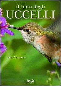 Il libro degli uccelli - Luca Vergassola - Libro Edizioni Brancato 2014, Biesse | Libraccio.it