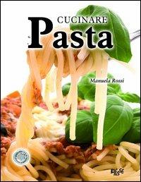 Cucinare pasta - Manuela Rossi - Libro Edizioni Brancato 2007, Biesse food. Cucinare passo-passo | Libraccio.it