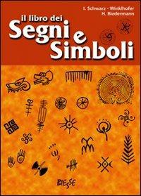 Il libro dei segni e simboli - I. Shwarz, Winklhofer, H. Biedermann - Libro Edizioni Brancato 2014 | Libraccio.it