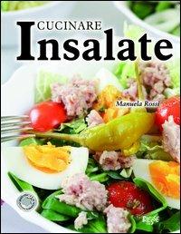 Cucinare insalate - Manuela Rossi - Libro Edizioni Brancato 2007, Biesse food. Cucinare passo-passo | Libraccio.it