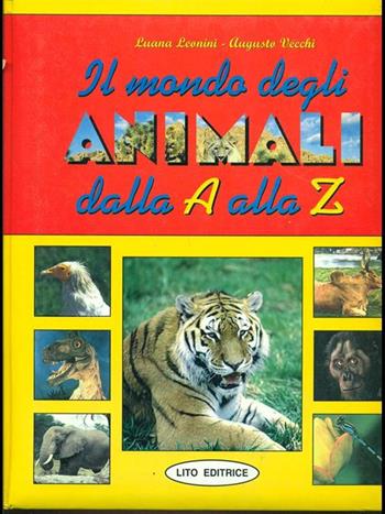Il mondo degli animali - Luana Leonini, Augusto Vecchi - Libro Lito 2001 | Libraccio.it