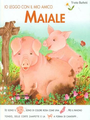 Io leggo con il mio amico maiale. Ediz. illustrata - Yvette Barbetti - Libro Lito 2006 | Libraccio.it