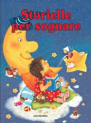 Storielle per sognare  - Libro Lito 2010 | Libraccio.it