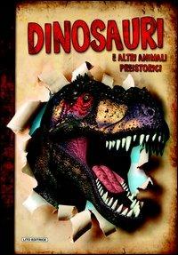 Dinosauri e altri animali preistorici  - Libro Lito 2013 | Libraccio.it
