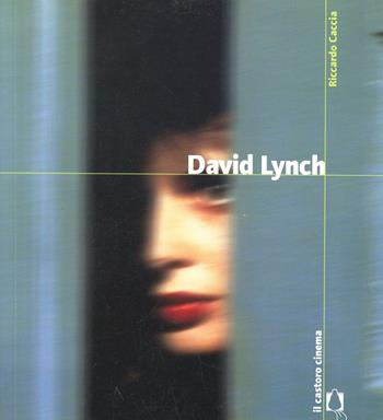David Lynch - Riccardo Caccia - Libro Il Castoro 1994, Il Castoro cinema | Libraccio.it