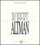 Robert Altman - Flavio De Bernardinis - Libro Il Castoro 1995, Il Castoro cinema | Libraccio.it