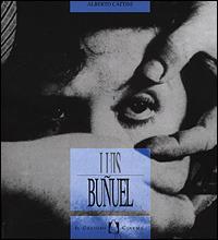 Luis Bunuel - Alberto Cattini - Libro Il Castoro 1995, Il Castoro cinema | Libraccio.it