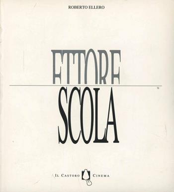 Ettore Scola - Roberto Ellero - Libro Il Castoro 1996, Il Castoro cinema | Libraccio.it