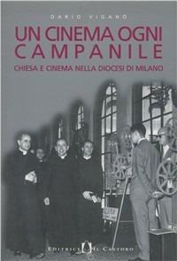 Un cinema ogni campanile. Chiesa e cinema nella diocesi di Milano - Dario Edoardo Viganò - Libro Il Castoro 1997 | Libraccio.it