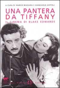 Una pantera da Tiffany. Il cinema di Blake Edwards  - Libro Il Castoro 1997 | Libraccio.it