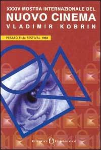 Nuovo cinema. Vladimir Kobrin. Catalogo della 34ª mostra internazionale (Pesaro)  - Libro Il Castoro 1998 | Libraccio.it