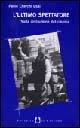 L' ultimo spettatore. Sulla distruzione del cinema - Paolo Cherchi Usai - Libro Il Castoro 1999, Piccoli imprevisti | Libraccio.it