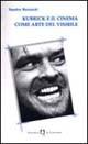 Kubrick e il cinema come arte del visibile - Sandro Bernardi - Libro Il Castoro 2000, Gli imprevisti | Libraccio.it