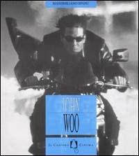 John Woo - Massimiliano Spanu - Libro Il Castoro 2000, Il Castoro cinema | Libraccio.it