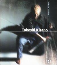 Takeshi Kitano - Vincenzo Buccheri - Libro Il Castoro 2000, Il Castoro cinema | Libraccio.it