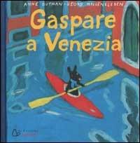 Gaspare a Venezia - Anne Gutman, Georg Hallensleben - Libro Il Castoro 2002, I disastri di Gaspare e Lisa | Libraccio.it