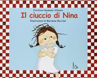 Il ciuccio di Nina. Ediz. illustrata - Christine Naumann-Villemin, Marianne Barcilon - Libro Il Castoro 2003 | Libraccio.it