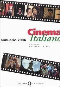 Cinema italiano. Annuario 2004  - Libro Il Castoro 2004 | Libraccio.it