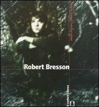 Robert Bresson - Adelio Ferrero, Nuccio Lodato - Libro Il Castoro 2003, Il Castoro cinema | Libraccio.it