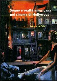 Sogno e realtà americana nel cinema di Hollywood - Franco La Polla - Libro Il Castoro 2004 | Libraccio.it