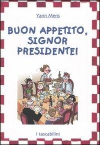 Buon appetito, signor Presidente! - Yann Mens - Libro Il Castoro 2004, I Tascabilini | Libraccio.it