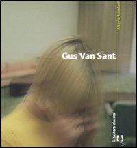 Gus Van Sant - Alberto Morsiani - Libro Il Castoro 2004, Il Castoro cinema | Libraccio.it