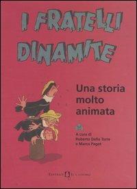 I fratelli Dinamite. Una storia molto animata  - Libro Il Castoro 2004 | Libraccio.it
