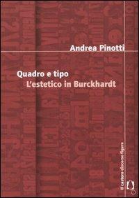 Quadro e tipo. L'estetico in Burckhardt - Andrea Pinotti - Libro Il Castoro 2004, Discorso figura | Libraccio.it