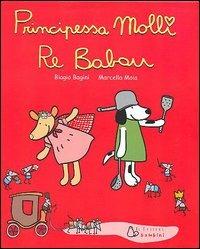 Principessa Molli e re Babau - Biagio Bagini, Marcella Moia - Libro Il Castoro 2005 | Libraccio.it