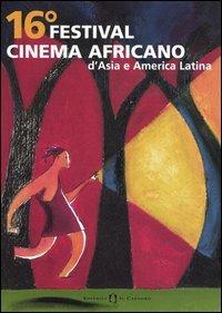 16° Festival cinema africano, d'Asia e America latina (Milano, 20-26 marzo 2006). Ediz. italiana, francese e inglese  - Libro Il Castoro 2006 | Libraccio.it
