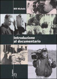 Introduzione al documentario - Bill Nichols - Libro Il Castoro 2005 | Libraccio.it