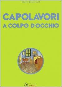 Capolavori a colpo d'occhio. Ediz. illustrata - Claire D'Harcourt - Libro Il Castoro 2006, Il Castoro bambini | Libraccio.it