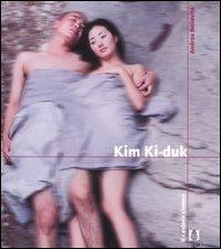 Kim Ki-duk - Andrea Bellavita - Libro Il Castoro 2006, Il Castoro cinema | Libraccio.it