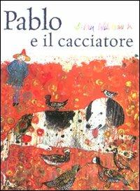 Pablo e il cacciatore. Ediz. illustrata - Brian Wildsmith - Libro Il Castoro 2006 | Libraccio.it
