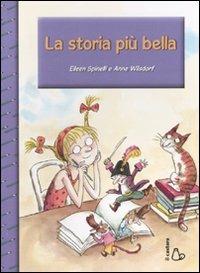 La storia più bella. Ediz. illustrata - Eileen Spinelli, Anne Wilsdorf - Libro Il Castoro 2006, Il Castoro bambini | Libraccio.it