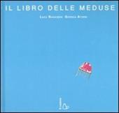 Il libro delle meduse. Ediz. illustrata