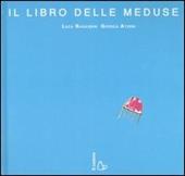 Il libro delle meduse. Ediz. illustrata