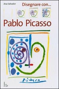 Disegnare con Pablo Picasso - Ana Salvador - Libro Il Castoro 2007 | Libraccio.it