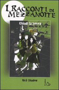 Chiudi la bocca - Nick Shadow - Libro Il Castoro 2007, I racconti di mezzanotte | Libraccio.it