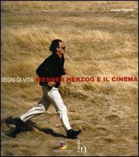 Segni di vita. Werner Herzog e il cinema. Ediz. illustrata - Grazia Paganelli - Libro Il Castoro 2007, Museo nazionale del cinema | Libraccio.it