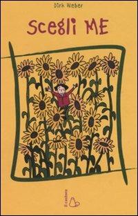 Scegli me. Ediz. illustrata - Dirk Weber - Libro Il Castoro 2008, Il Castoro ragazzi | Libraccio.it