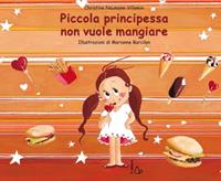 Piccola principessa non vuole mangiare. Ediz. illustrata - Christine Naumann-Villemin, Marianne Barcilon - Libro Il Castoro 2008, Il Castoro bambini | Libraccio.it