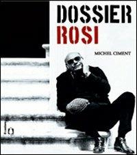 Dossier Rosi - Michel Ciment - Libro Il Castoro 2008, Il Castoro cinema | Libraccio.it