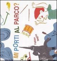 Mi porti al parco? Ediz. illustrata - Fabian Negrin - Libro Il Castoro 2008 | Libraccio.it