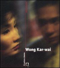 Wong Kar-Wai - Silvio Alovisio - Libro Il Castoro 2009, Il Castoro cinema | Libraccio.it