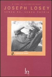Joseph Losey. Senza re, senza patria  - Libro Il Castoro 2008, Lo sguardo dei maestri | Libraccio.it
