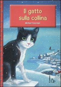 Il gatto sulla collina. Ediz. illustrata - Michael Foreman - Libro Il Castoro 2009, Il Castoro bambini | Libraccio.it