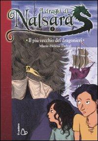 Il più vecchio dei dragonieri. I draghi di Nalsarà. Vol. 2 - Marie-Hélène Delval - Libro Il Castoro 2010, Il Castoro bambini | Libraccio.it